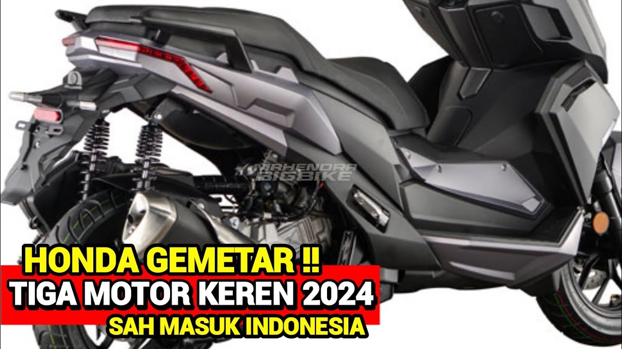 HONDA GEMETARAN TIGA MOTOR KEREN TERBARU 2024 SAH MASUK INDONESIA! NMAX ...