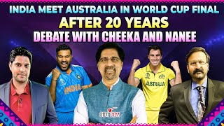 India Meet Australia in World Cup Final After 20 Years | Debate with Cheeka and Nanee