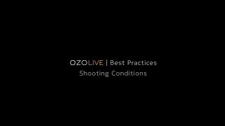 OZO Live Best Practices: Shooting Conditions