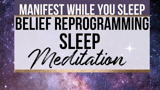 MANIFEST WHILE YOU SLEEP |  "I Am" Belief Reprogramming Sleep Meditation