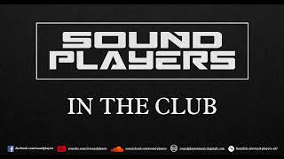 Sound Players - In The Club (Official Audio)