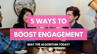 Beat the Algorithm: 5 Ways to Boost Engagement