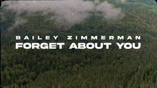 Bailey Zimmerman - Forget About You (Lyric Video)