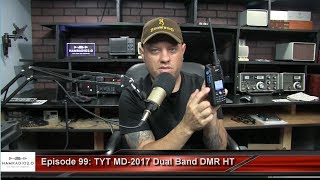 Ham Radio 2.0: Episode 99 - Debut of the TYT MD-2017 Dual Band DMR HT