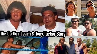 The Carlton Leach \u0026 Tony Tucker Story