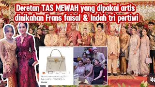 SEDERET BARANG MEWAH YANG DIPAKAI ARTIS YANG HADIR DINIKAHAN FRANS FAISAL KAKAK FUJI