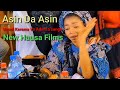 (Asin Da Asin) New Hausa Kannywood Films. Tareda Manyan Yan Kannywood.