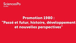 Sciences Po Alumni | 15/11/2021 | Promo 1980 : Passé, futur, histoire, développement et perspectives