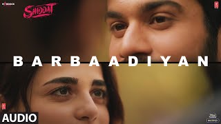 Barbaadiyan (Audio) | Shiddat | Sunny K, Radhika M |Sachet T,Nikhita G, Madhubanti B |Sachin -Jigar