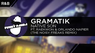 R\u0026B || Gramatik - Native Son Feat. Raekwon \u0026 Orlando Napier (The Noisy Freaks Remix)