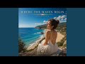 Where The Waves Begin