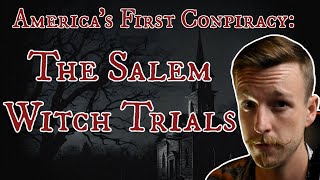 Americas First Conspiracy | The Salem Witch Trials