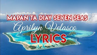 MAPANTA DIAY SEVEN SEAS /LYRICS/ APRILYN VELASCO /ILOCANO SONG #ilocanosong