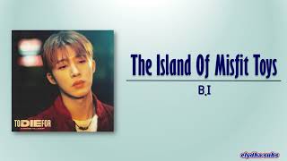 B.I - The Island Of Misfit Toys (망가진 장난감의 섬) [Rom|Eng Lyric]