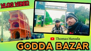 GODDA BAZAR  ll Gudda Bus Station ll Bio Diversity Park ll Godda College ll Vlog Video