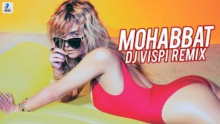 Mohabbat (Remix) - DJ Vispi | FANNEY KHAN | Aishwarya Rai Bachchan | Sunidhi Chauhan | Tanishk