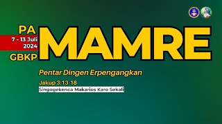 PA MAMRE GBKP 7-13 Juli 2024 | Pentar Dingen Erpengangkan #pamamre #pjj