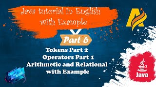 Java Tutorial |Part 6|Tokens Part2|Operators Part1|Arithmetic and Relational Operators