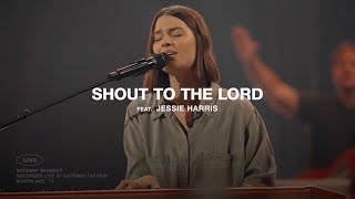 Shout To The Lord | feat. Jessie Harris | Gateway Worship