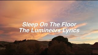 Sleep On The Floor || The Lumineers Lyrics