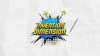 Invention Dimension: Step 3 Ideating & Step 4 Designing