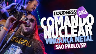 COMANDO NUCLEAR - VINGANÇA METAL  |  SP/SP, DIA 22/09/2024 - BRAZIL | LOUDNESS! GIGS