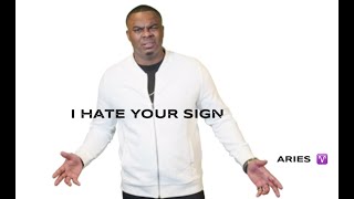 I Hate Your Sign (Aries)