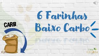 Conheça 6 Farinhas Baixo Carbo