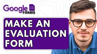 How To Make An Evaluation Form Google Forms [2025 Guide]