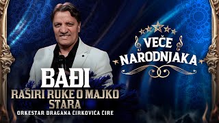 BADJI - RASIRI RUKE O MAJKO STARA ★ VEČE NARODNJAKA ★