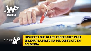 ¿Cómo se debe enseñar la historia del conflicto en Colombia? Hablan profesores