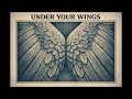 Under Your Wings