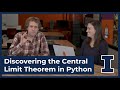 Discovering The Central Limit Theorem in Python - Data Science DISCOVERY, Univ. of Illinois (m5-04c)