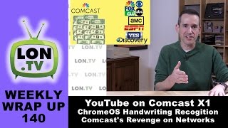 Weekly Wrapup 140 - Comcast Dumps 1080i & Partners with YouTube, YouTube TV, Net Neutrality and More