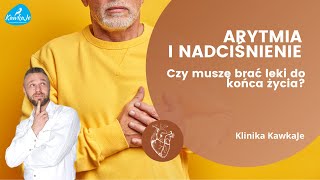 Arytmia i nadciśnienie - czy muszę brać leki do końca życia? Andrzej Kawka [PYTANIA I ODPOWIEDZI]