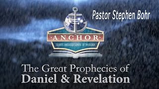 3. The Great Prophecies of Daniel and Revelation - Pastor Stephen Bohr - Anchor 2016