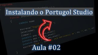 Aula #02 – Como Instalar o Portugol Studio – Preparando o Ambiente