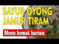 SAYUR OYONG JAMUR TIRAM