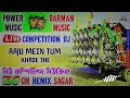 power music vs barman music competition aaju mein tum khade the dj remix dj gm remix sagar