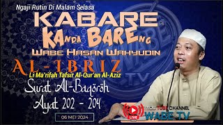 KABARE WABE || TAFSIR KITAB AL- IBRIZ SURAT AL-BAQOROH AYAT  202 - 204