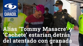Alias ‘Tommy Masacre’ y ‘Cachete’ estarían detrás del atentado con granada en Barranquilla
