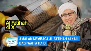 Amalan Membaca Al Fatihah 41 Kali Bagi Waita Haid | Buya Yahya Menjawab