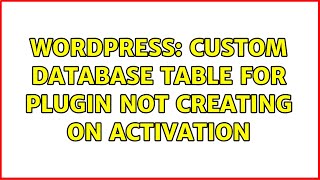 Wordpress: Custom database table for plugin not creating on activation (2 Solutions!!)