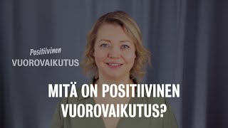 01 - mitä on positiivinen vuorovaikutus