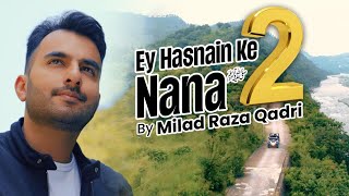 Milad Raza Qadri: Ey Hasnain Ke Nana Part 2 | Official Video | 2024 Hit Kalam