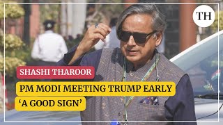 Shashi Tharoor: PM Modi meeting Trump early in term 'a good sign for India'