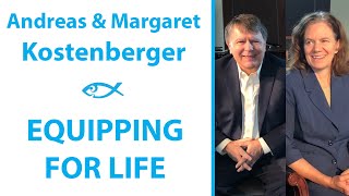 Equipping For Life - Andreas and Margaret Kostenberger