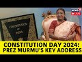 Constitution Day 2024 Live Updates Live: President Murmu To Address Parliament | PM Modi | N18L