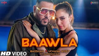 Baawla Song | Badshah, Uchana Amit | Samreen | Baawla Badshah songs