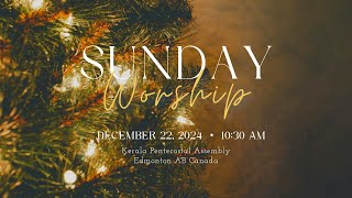 Kerala Pentecostal Assembly, Edmonton - Sunday Service - Dec 22, 2024